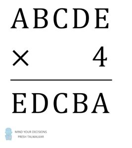 $4\\times ABCDE = EDCBA$: Four times a five digit integer is that .